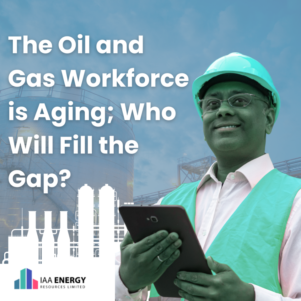 The Oil and Gas Workforce is Aging; Who Will Fill the Gap? – IAA Energy ...